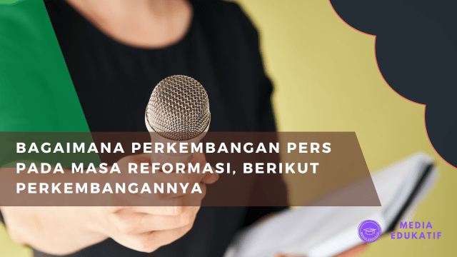 Bagaimana Perkembangan Pers pada Masa Reformasi