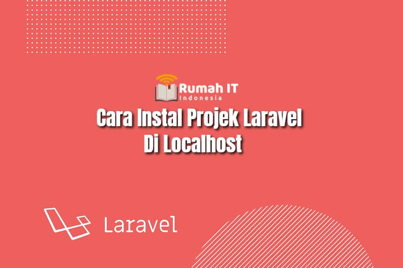 Cara Instal Projek Laravel di Localhost