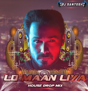 Download-Lo-Man-Liya-House-Drop-Mix-DJ-Santosh-Bollywod-indian-mp3+dj+remix+songs