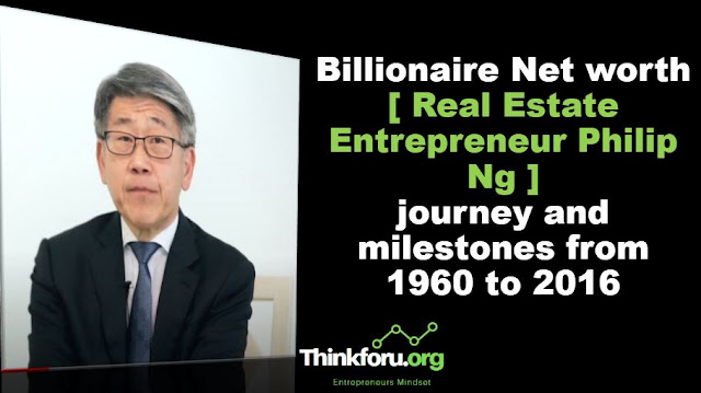 Cover Image of Billionaire Net worth [ Real Estate Entrepreneur Philip Ng ] journey and milestones from 1960 to 2016