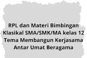 RPL dan Materi Bimbingan Klasikal SMA/SMK/MA kelas 12 Tema Membangun Kerjasama Antar Umat Beragama