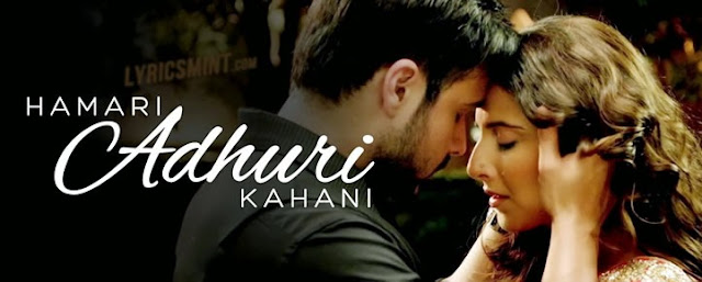 Hamari Adhuri Kahani - All Songs Lyrics & Videos
