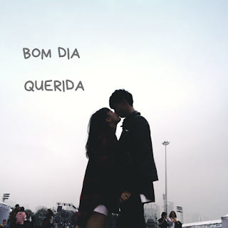 Bom Dia querida