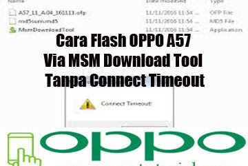 √ Cara Flash Oppo A57 Via Msm Download Tool Tanpa Connect Timeout