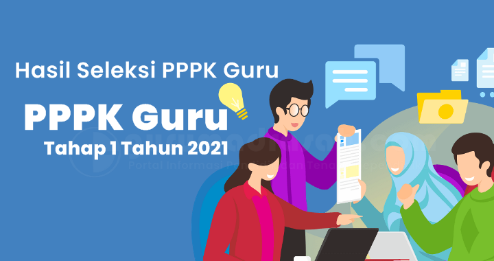 Hasil Seleksi PPPK Guru Tahap 1 Tahun 2021 Per-Kabupaten Kota Se Indonesia