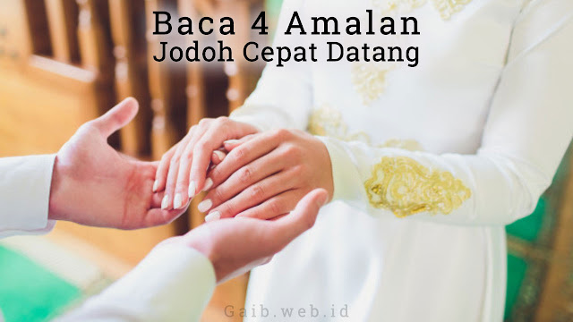 Baca 4 Amalan Jodoh Cepat Datang