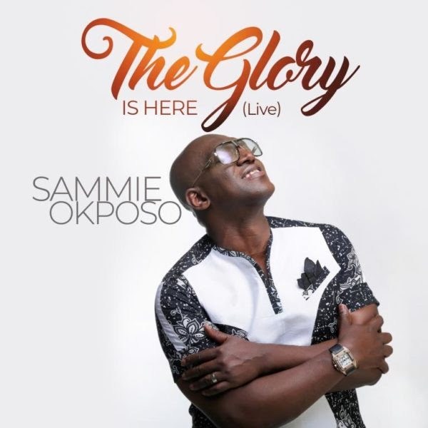 [Download] Sammie Okposo – The Glory is Here