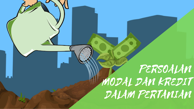 Persoalan Modal dan Kredit Dalam Pertanian