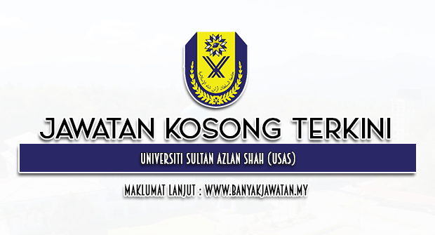 Jawatan Kosong 2022 di Universiti Sultan Azlan Shah (USAS)