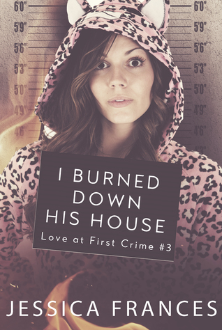  I Burned Down His House
