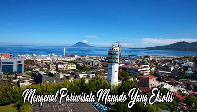 Mengenal Pariwisata Manado Yang Eksotis 