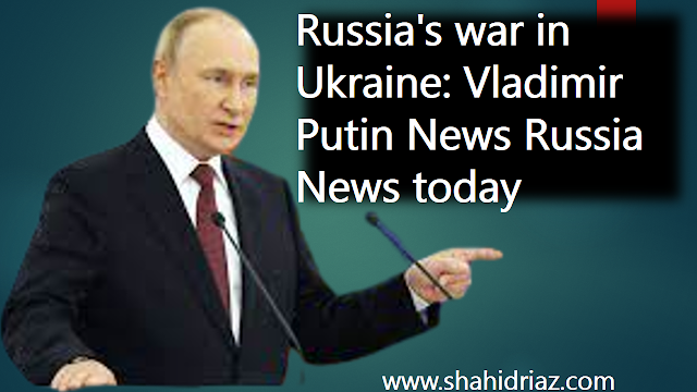 Russia's war in Ukraine: Vladimir Putin News Russia News today