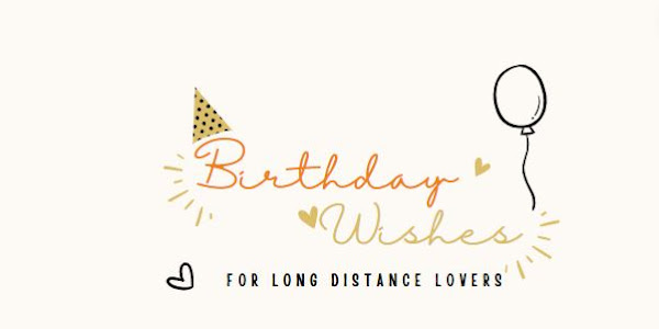 30 Heart Touching Birthday Wishes For Long Distance Lovers