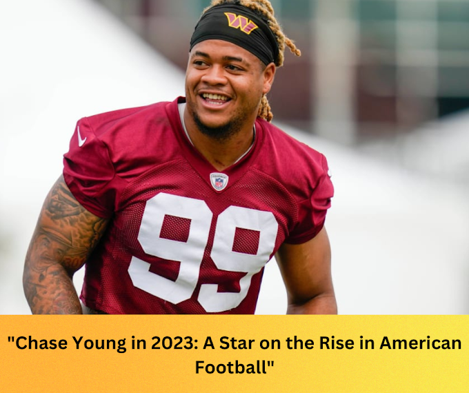Chase Young in 2023: A Star on the Rise in American Football