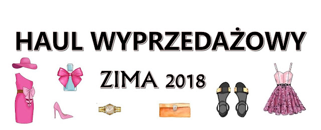 Haul Wyprzedażowy: ZIMA 2018