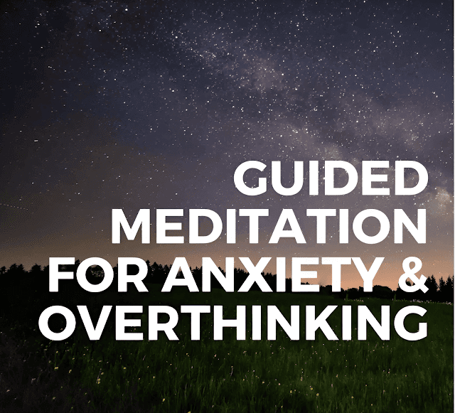 Guided Meditation For Anxiety & Overthinking