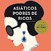 [Resenha] Asiáticos Podres de Ricos