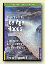 On the Trail of the Ice Age Floods by Bruce Bjornstad