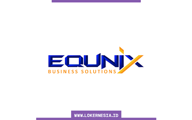 Lowongan Kerja PT Equnix Business Solutions Februari 2021