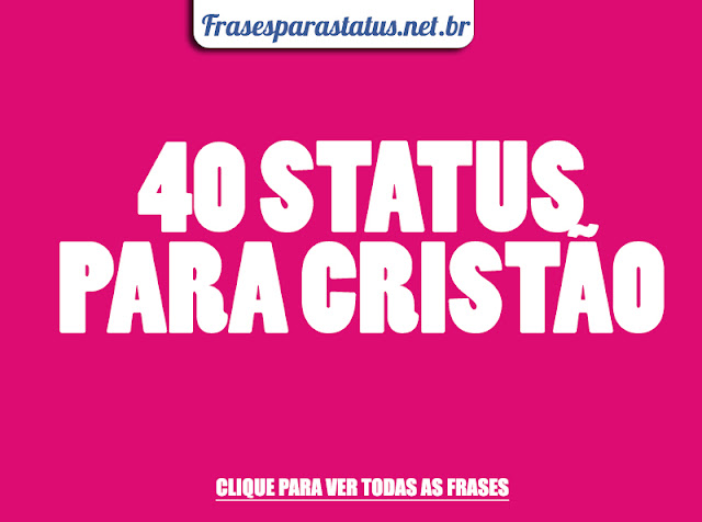 FRASES PARA STATUS, FRASES PARA CRISTÃO, FRASES EVANGELICAS