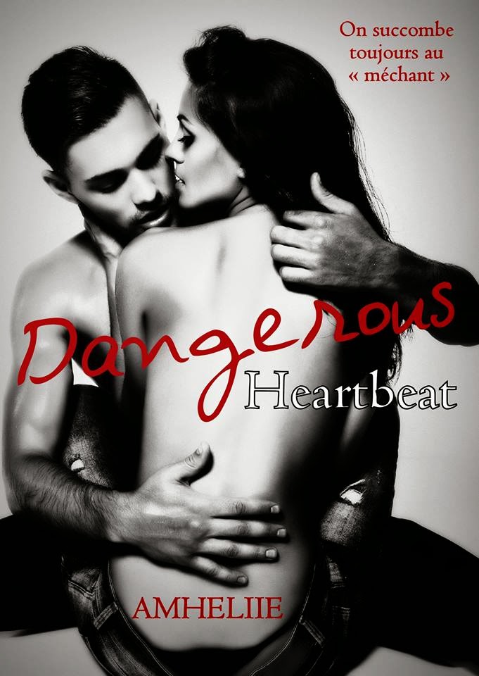 http://lachroniquedespassions.blogspot.fr/2014/12/dangerous-heartbeat-amheliie.html