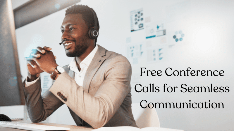 Free Conference Calls for Seamless Communication