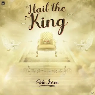 Ade Jones - Hail The King Lyrics