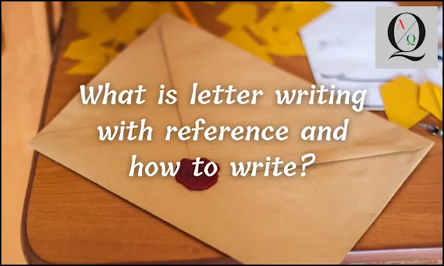 What-is-letter-writing-with-reference-and-how-to-write