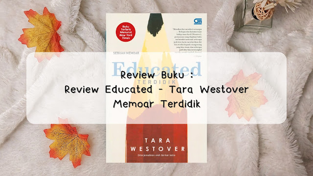Review Educated - Tara Westover | Memoar Terdidik