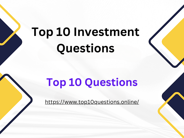 Top 10 Investment Questions