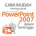 Cara Mudah Menguasai Ms. PowerPoint 2007 dalam Seminggu