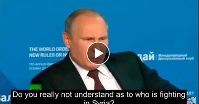 PRESIDENT PUTIN TELLS EVERYONE EXACTLY WHO CREATED ISIS