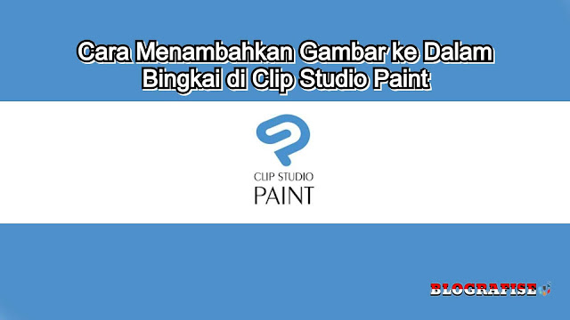 Cara Menambahkan Gambar ke Dalam Bingkai di Clip Studio Paint