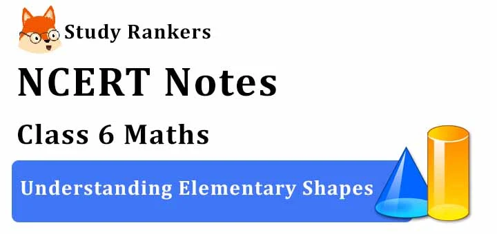 Chapter 5 Understanding Elementary Shapes Class 6 Notes Maths