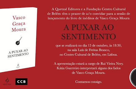 CCB/Quetzal | lançamento do livro de inéditos de Vasco Graça Moura > A PUXAR AO SENTIMENTO | 15/10