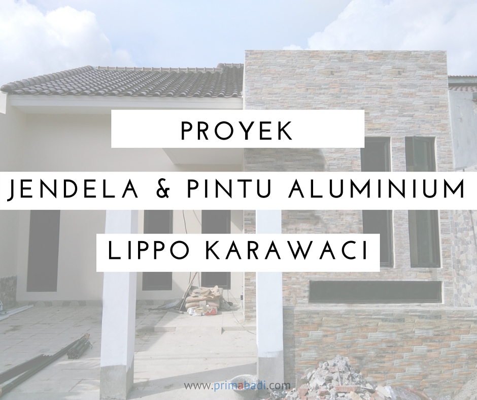 Prima Abadi Aluminium Proyek Rumah Tinggal Lippo Karawaci