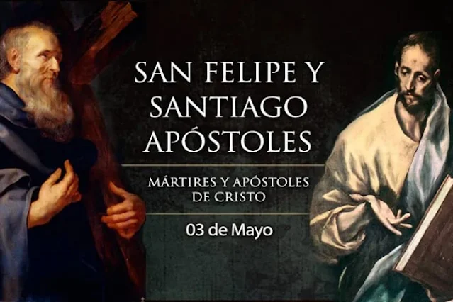 Santos Felipe y Santiago Mártires y Apóstoles de Cristo