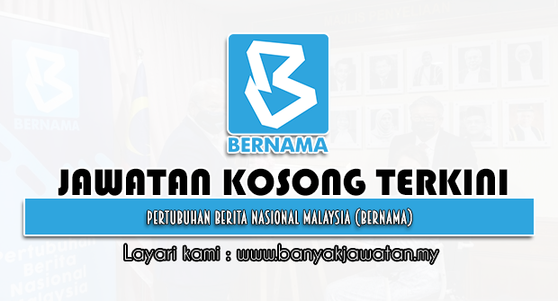 Jawatan Kosong 2022 di Pertubuhan Berita Nasional Malaysia (BERNAMA)