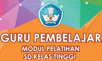  Modul PKB Guru Pembelajar Sekolah Dasar  Download 10 Modul Diklat PKB Guru Pembelajar SD Kelas Tinggi/Atas Edisi Revisi Terbaru 2017