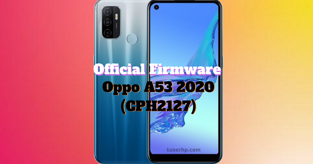 Firmware Oppo A53 2020 (CPH2127) - TUSERHP