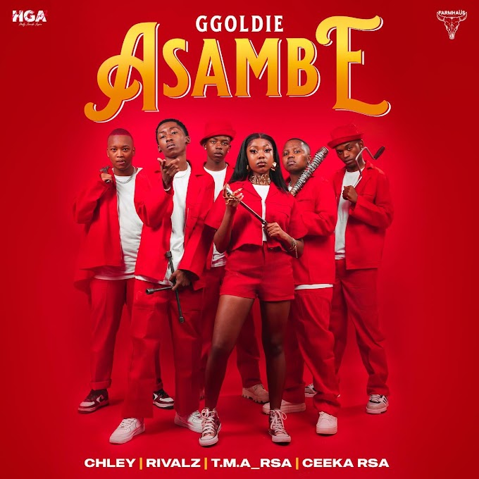 Ggoldie, Chley, Ceeka RSA, T.M.A RSA & Rivalz - Asambe [Exclusivo 2023] (Download Mp3)