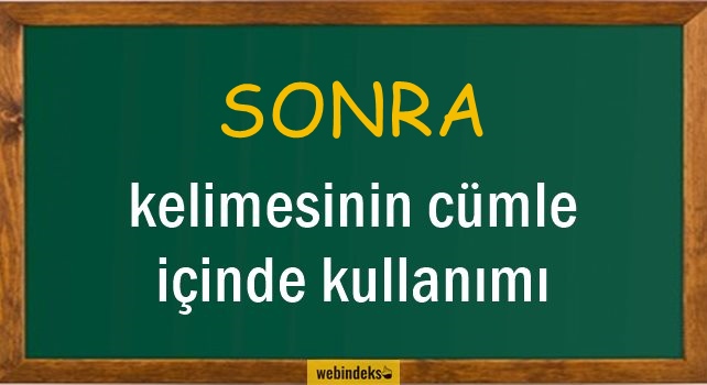 Sonra İle İlgili Cümleler, Kısa Cümle İçinde Kullanımı