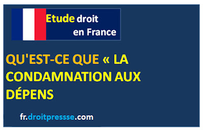 QU'EST-CE QUE « LA CONDAMNATION AUX DÉPENS