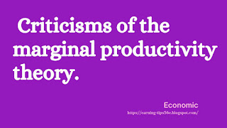 Criticisms of the marginal productivity theory.