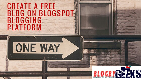 Create a free blog on blogspot blogging platform