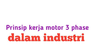 Prinsip kerja motor 3 phase