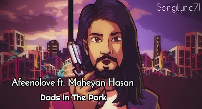 Afeenolove lyrics || Dads in the park ||