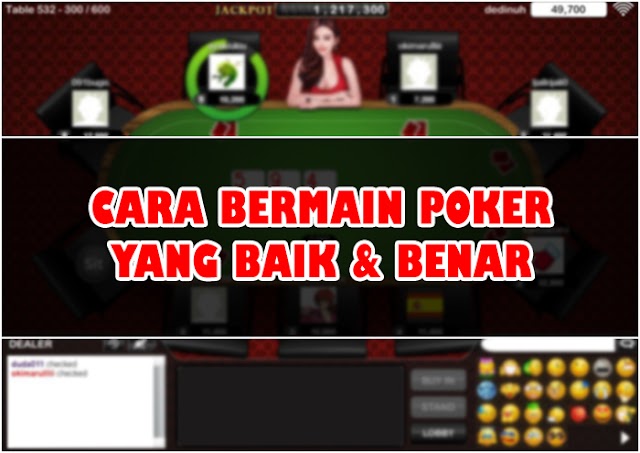 CARA BERMAIN POKER YANG BAIK & BENAR