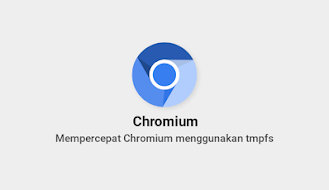 Mempercepat Chromium menggunakan tmpfs