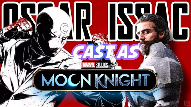 MARVEL STUDIOS Cast Oscar Isaac to Play Moon Knight in MCU 